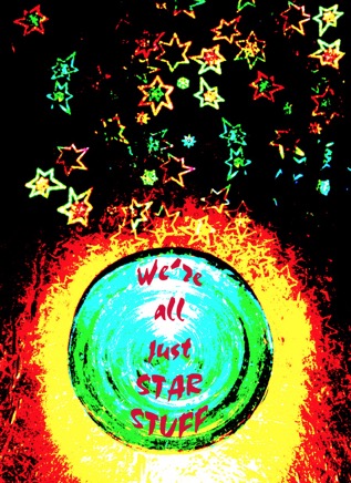 We're all just star stuff.jpg